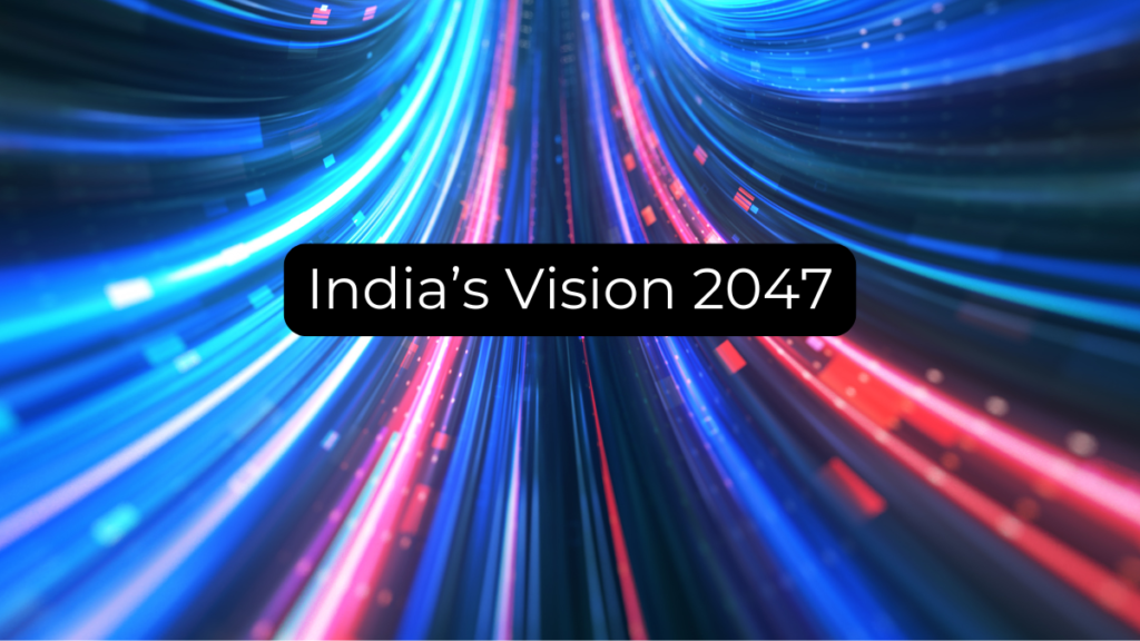 India’s Vision 2047